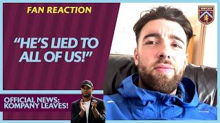 BURNLEY FANS REACT TO VINCENT KOMPANY LEAVING  Chris Hes LIED to all of us