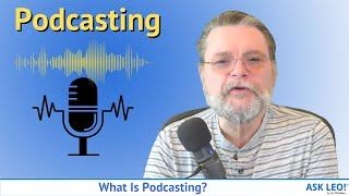 What Is Podcasting?