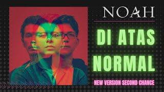 NOAH - DI ATAS NORMAL SECOND CHANCE NEW VERSION LIRIK