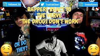 Rappers React To The Verve The Drugs Dont Work