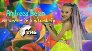 Andreea Bejan TiGi Academy - Ne vedem în Septembrie