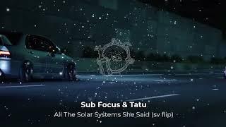 Sub Focus & t.A.T.u - All The Solar Systems She Said sv flip