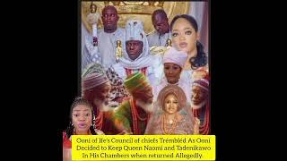 Oonis Council of chiefs Trémbléd As Ooni Decided to Keep  Naomi and Tade In His Chambers Allegedly.