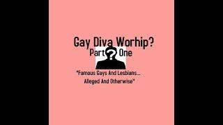 Gay Diva Worship Part One