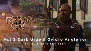 Baldurs Gate 3 Act 3 Dark Urge - Gyldro Angleiron the Smith or is it Orin the red?