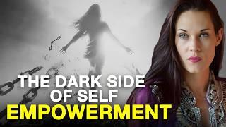 The Dark Side of Self-Empowerment Teachings