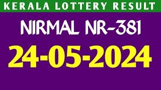 24052024 KERALA LOTTERY RESULT NIRMAL NR-381