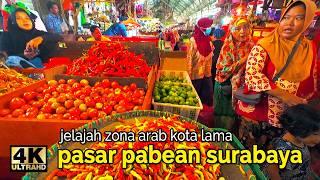 Blusukan di Pasar Pabean  Jelajah Zona Arab Kota Lama Surabaya 【4K】