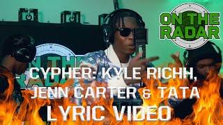 CYPHER Kyle Richh Jenn Carter & Tata Lyric video by @nate5729