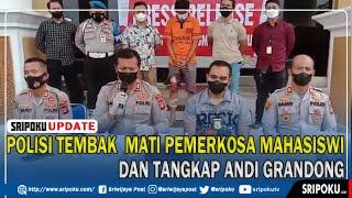 Polisi Tembak  Mati Pemerkosa Mahasiswi dan Tangkap Andi Grandong