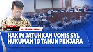 LAPORAN 8 MALAM HAKIM JATUHKAN VONIS SYL HUKUMAN 10 TAHUN PENJARA