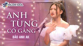 Anh Từng Cố Gắng - Nhật Phong  Bảo Anh AK Cover