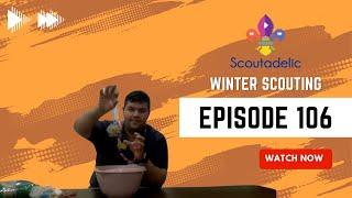 SCOUTADELIC  Winter of Scouting - Episode CVI