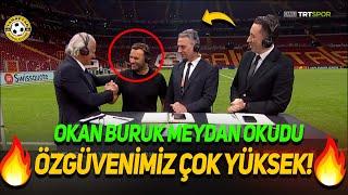 OKAN BURUKtan TRTSPORda Galatasaray Yorumları Özgüvenimiz çok yüksek Futboldan keyif alıyoruz