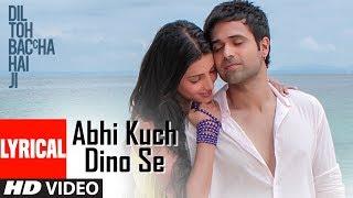 Abhi Kuch Dino Se Lyrical Video  Dil Toh Baccha Hai Ji   Emraan hashmi Ajay Devgn