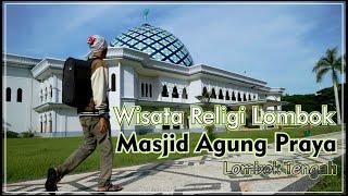 Pesona Masjid Agung Praya - Lombok Tengah