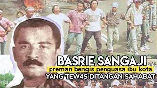 Kisah Basrie Sangaji Preman BengisYang T3was Ditangan Sahabat Nya