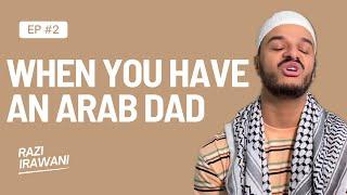 WHEN YOU HAVE AN ARAB DAD #2