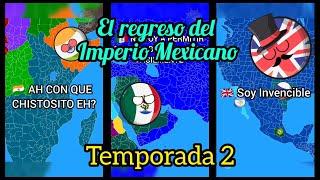 EL REGRESO DEL IMPERIO MEXICANO  TEMPORADA 2 Temporada Completa  Mr. Titán 87