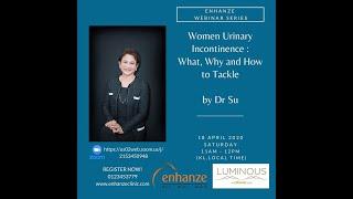 Enhanze Webinar Series - Women Urinary Incontinence What Why and How to Tackle by Dr Sutina Zoom