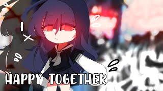 Happy Together  GLMV  GCMV  Gacha Life Songs  Music Video