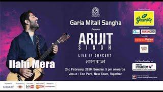 Arijit Singh Live In Concert Kolkata EcoPark 2020  ILAHI MERA FAN ZONE RECORDING  HD AUDIO