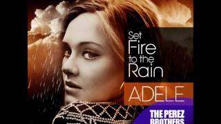 ADELE - Set Fire To The Rain - THE PEREZ BROTHERS Remix