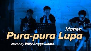 Pura-pura lupa - Mahen cover by Willy Anggawinata Ngangkring Ngakustik