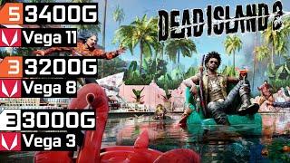 Dead Island 2 - Ryzen 3 3200G Vega 8 - Ryzen 5 3400G Vega 11 - Athlon 3000G Vega 3