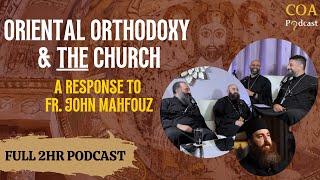 Oriental Orthodoxy & THE Church A Response to Fr. John Mahfouz  @rootsoforthodoxy