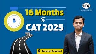 16 Months to CAT 2025  Complete Strategy by Prasad Sawant