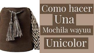 COMO HACER UNA MOCHILA UNICOLOR WAYUU