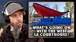 Whats Going On With The West LA Courthouse?