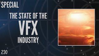 230 The State of the VFX Industry Special