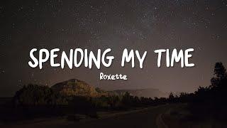 Roxette - Spending My Time  Lyrics 