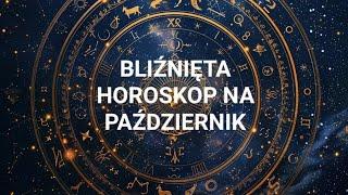 BLIŹNIĘTA - HOROSKOP NA PAŹDZIERNIK 2024