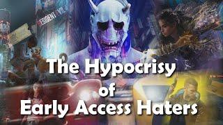 The Hypocrisy of Early Access Haters - Rant