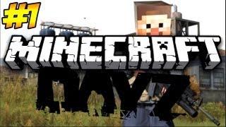 Minecraft DayZ Lets Play Episode 1  THE STRUGGLE