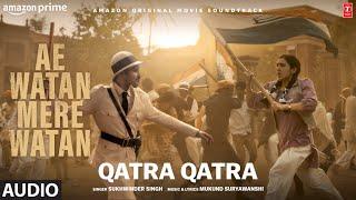 Qatra Qatra Audio Sara Ali Khan  Sukhwinder Singh Mukund Suryawanshi  Ae Watan Mere Watan