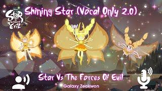 Shining Star Vocal Only ver. 2.0  Star Vs The Forces Of Evil
