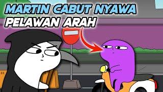 Martin Cabut Nyawa Orang Yang Suka Melawan Arah