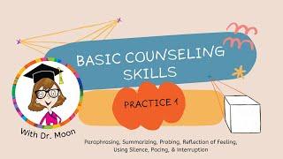 Basic Counseling Skills Practice 1 Paraphrasing Summarizing Probing  Using Silence & Pacing