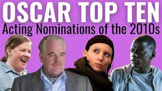 Top 10 Acting Oscar Nominations of the 2010s