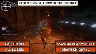 Elden Ring Shadow of the Erdtree Boss #27 - Cavaliere della morte #2 Death Knight #2 - All bosses