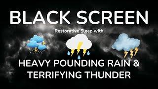 Restorative Sleep with Heavy Pounding Rain & Terrifying Thunder Sounds at Night ｜ Black Screen