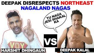 Rakhi Sawant Ex Made Fun of Nagas Nagaland - Deepak Kalal  Open Challenge by Harshit dhingaun