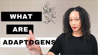 What Are Adaptogens?