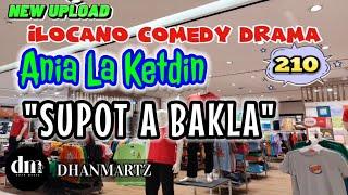 ILOCANO COMEDY DRAMA  SUPOT A BAKLA  ANIA LA KETDIN 210  NEW UPLOAD