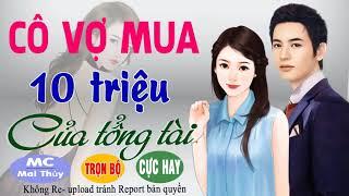 Cô Vợ Mua 10 Triệu Của Tổng Tài - Truyện Ngôn Tình Về Bán Mình Sau Yêu