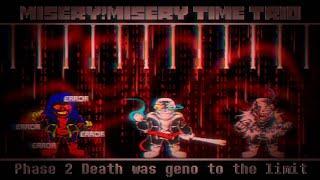 Misery Misery Time Trio Phase 2 - Death Was Geno To The Limit